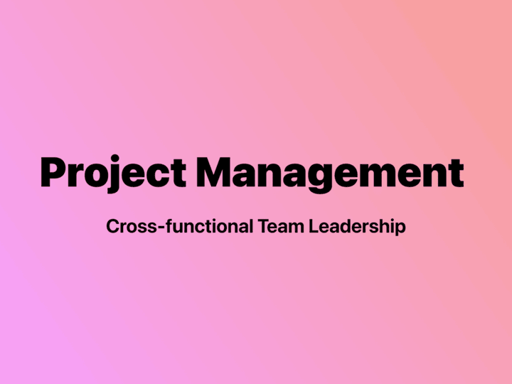 Cover image for Project Management & Cross-functional Team Leadership