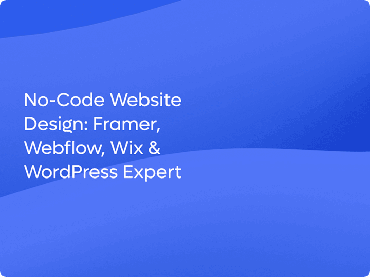 Cover image for No-Code Website Design: Framer, Webflow, Wix & WordPress Expert