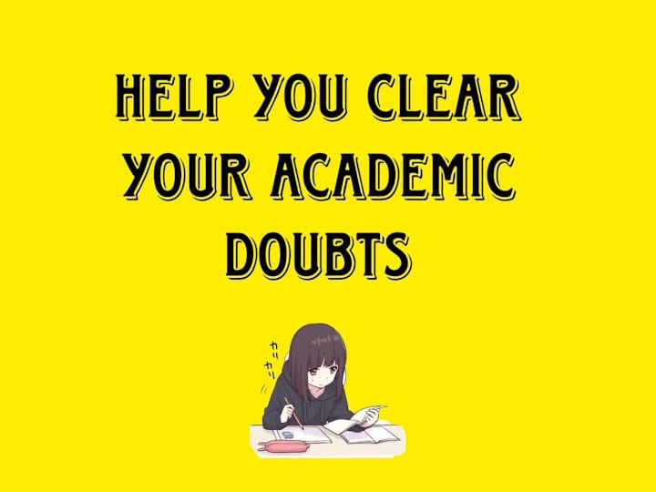 Cover image for I will help clearing your academic doubts