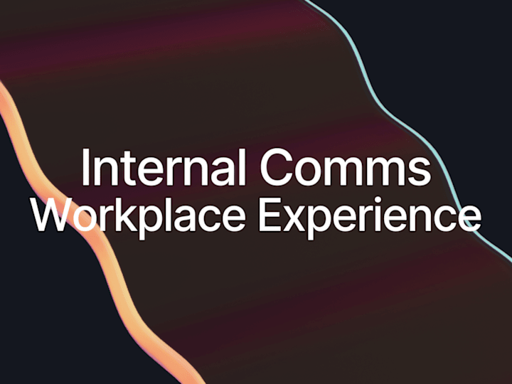 Cover image for Internal Comms - Workplace Experience