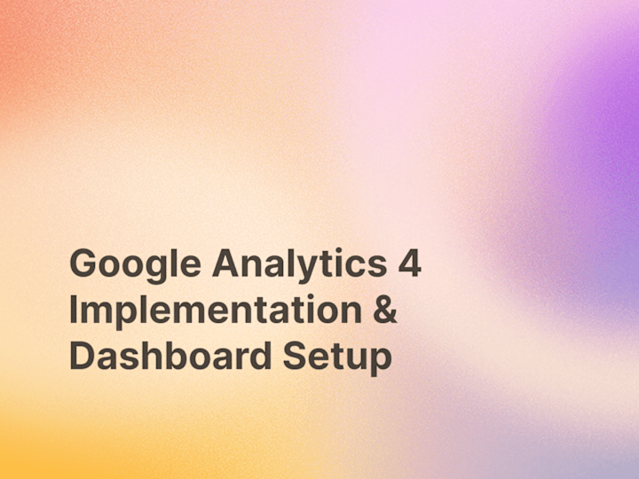 Cover image for Google Analytics 4 Setup & Dashboard