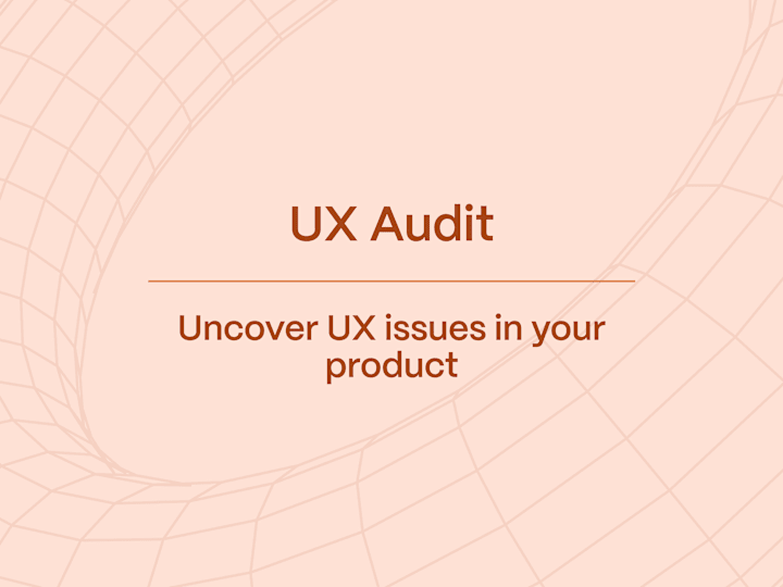 Cover image for UX Audit: Uncover and Fix Your Product's UX Issues