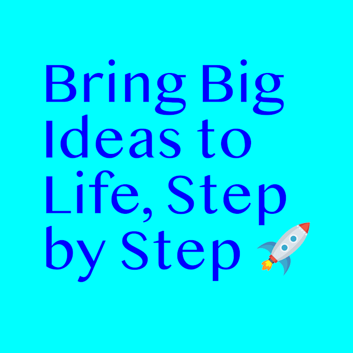 Cover image for Bring Your Big Ideas to Life, Step by Step 🚀 (Management)