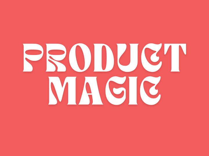 Cover image for ✨ Product Magic ✨