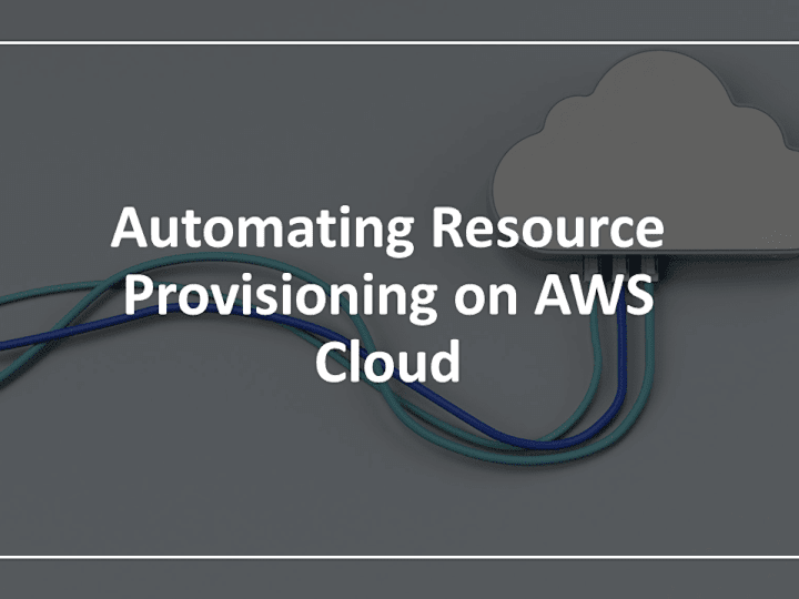 Cover image for Automating Resource Provisioning on AWS Cloud