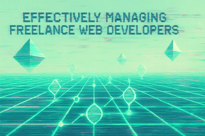 Cover image for Effectively Managing Freelance Web Developers: Tips for Success