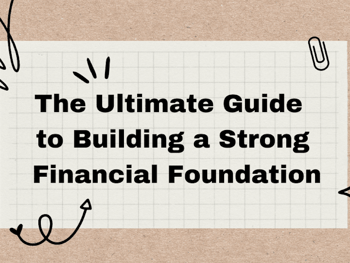 Cover image for The Ultimate Guide to Building a Strong Financial Foundation