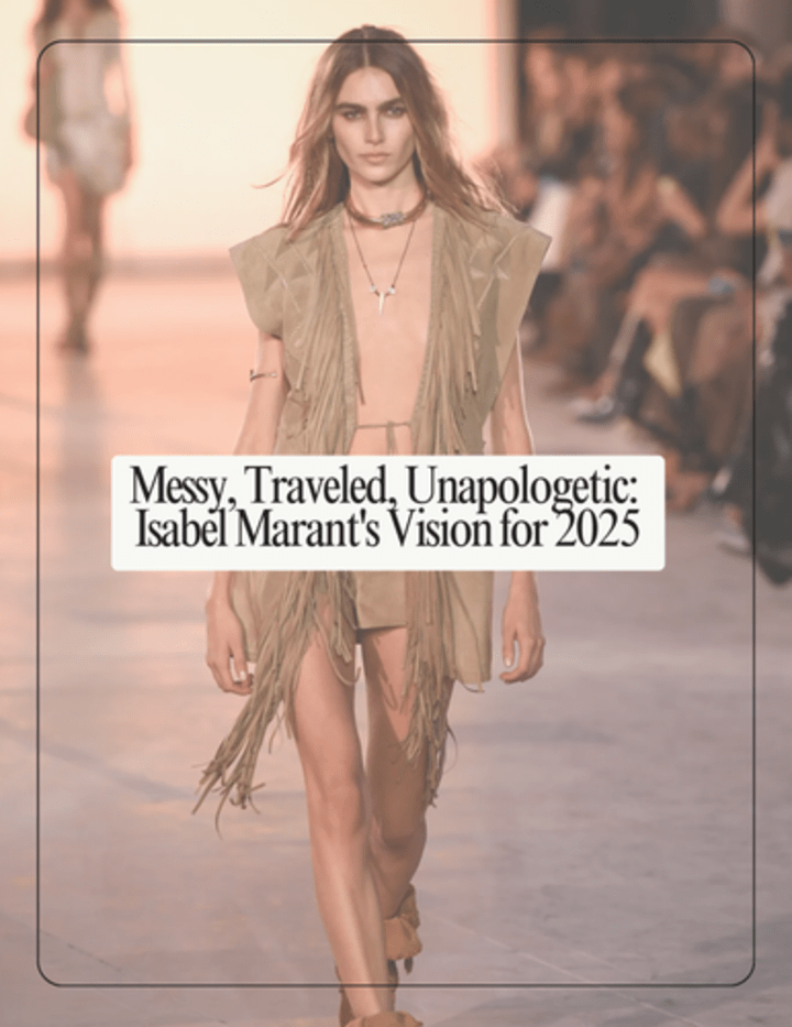 Cover image for Messy, Traveled, Unapologetic: Isabel Marant's Vision for 2025