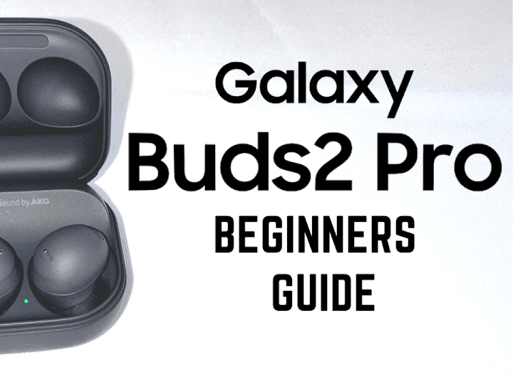 Cover image for Galaxy Buds 2 Pro - Complete Beginners Guide