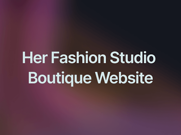 Cover image for Her Fashion Studio - Boutique Website