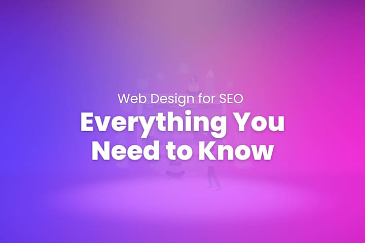 Cover image for Web Design for SEO: Everything You Need to Know | Blog Writing 