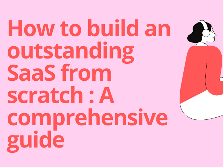 Cover image for How to Build an Outstanding SaaS from Scratch