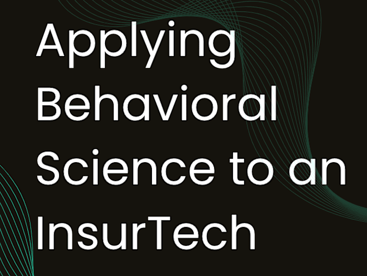 Cover image for Applying Behavioural Science to an InsurTech 