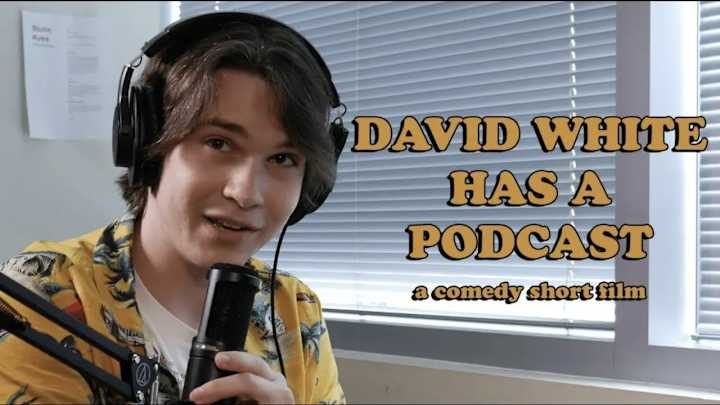 Cover image for David White Has A Podcast (Short Film)