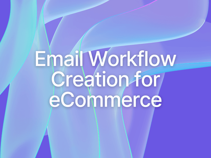 Cover image for Email Workflow Creation for eCommerce