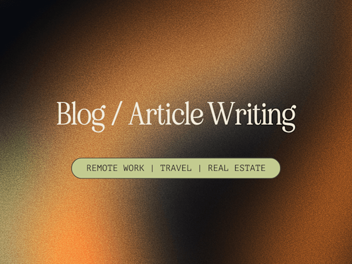 Cover image for Blog Writing | Remote Work, Travel, Real Estate