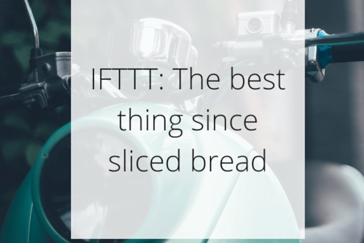 Cover image for IFTTT: The best thing since sliced bread