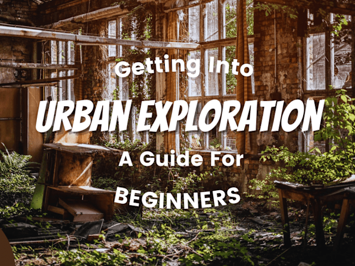 Cover image for What You Need To Know About Urban Exploration.