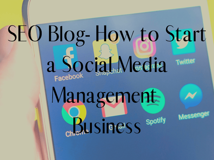 Cover image for SEO Blog: How to Start a Social Media Management Business
