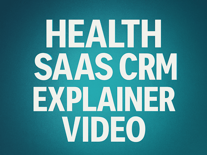 Cover image for Health SaaS CRM Explainer Video