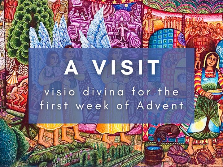 Cover image for “A Visit” - Visio Divina for The First Week of Advent