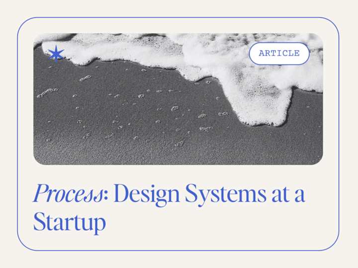 Cover image for Process: Design Systems at a Startup