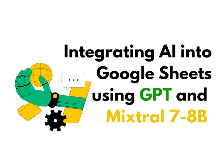 Cover image for Integrating AI into Google Sheets using GPT and Mixtral-46.7B