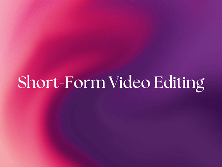 Cover image for Video editing for Youtube Shorts, Instagram Reels, TikTok