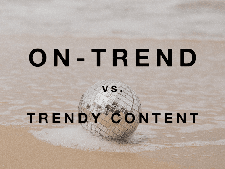 Cover image for Being On-Trend vs. Trendy in Short-Form Video Content