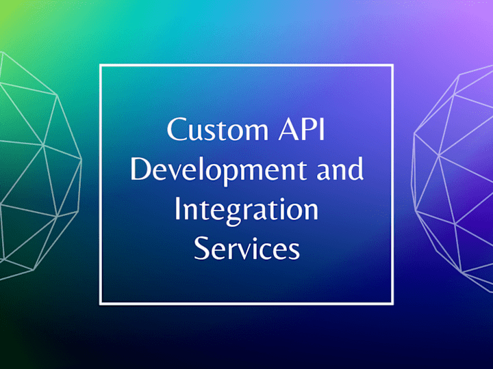 Cover image for Custom API Development and Integration Services