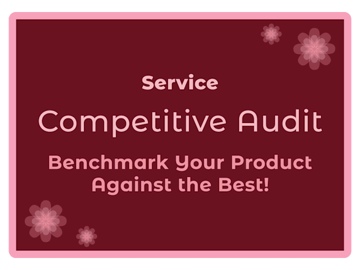 Cover image for Competitive Audit - Benchmark Your Product Against the Best!