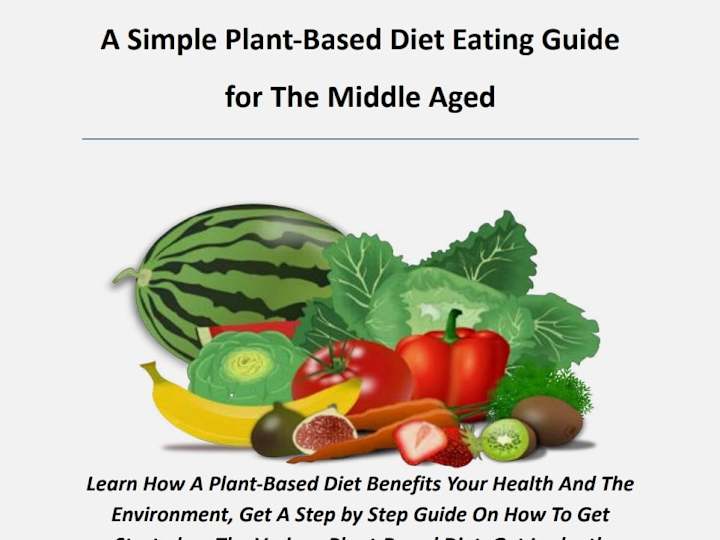 Cover image for A Simple Plant-Based Diet Eating Guide For The Middle Aged ebook