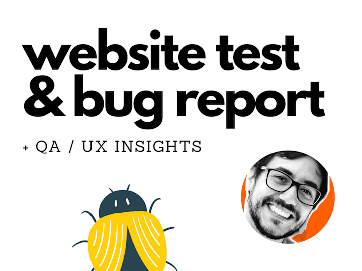 Cover image for I will test your website, report bugs and QA/UX insights
