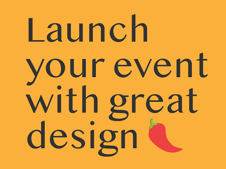 Cover image for Launch your event with great design 🌶️