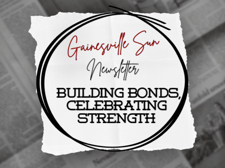 Cover image for Gainesville Sun Newsletter: Building Bonds, Celebrating Strength