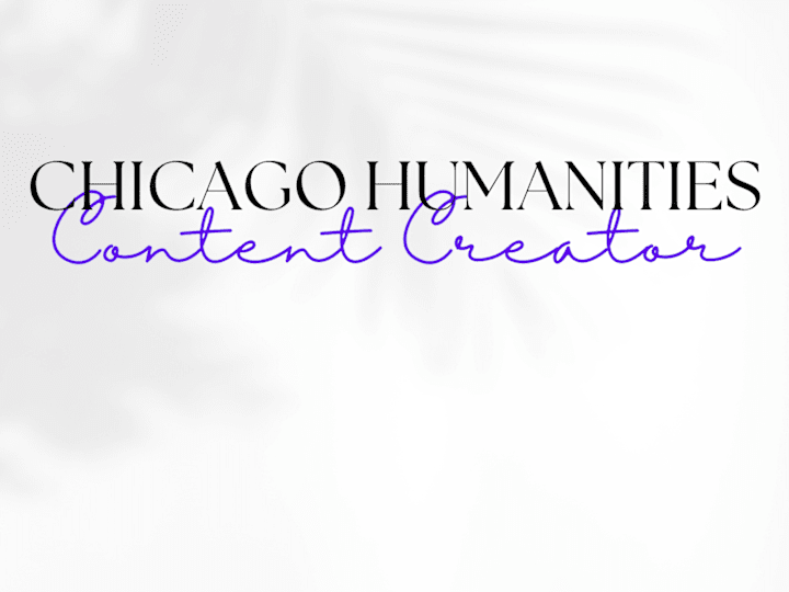 Cover image for Chicago Humanities Content Creator