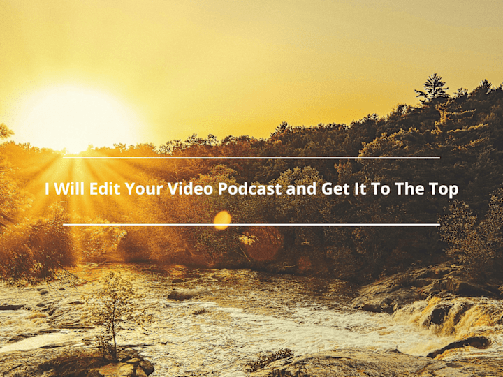 Cover image for I Will Edit Your Video Podcast and Get It To The Top