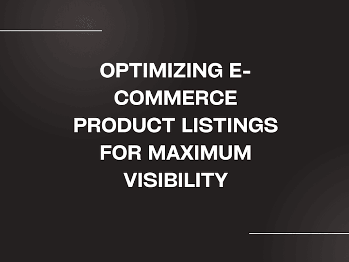 Cover image for Optimizing E-Commerce Product Listings for Maximum Visibility