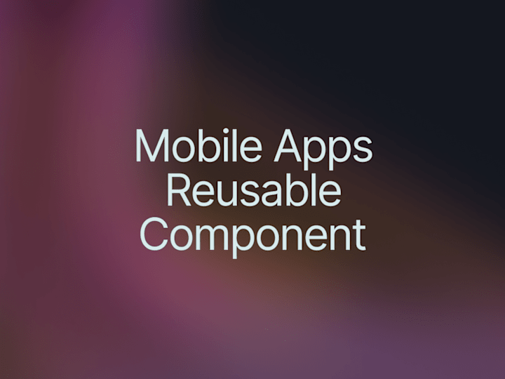 Cover image for Reusable Component Library for Mobile Apps