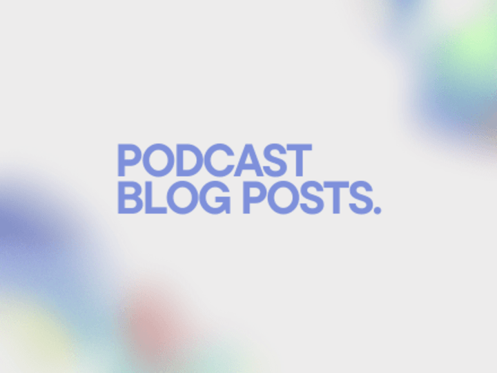 Cover image for Podcast Blog Posts