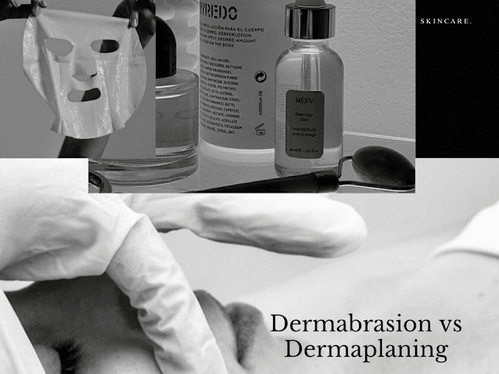 Cover image for Dermabrasion vs Dermaplaning: A Skincare Comparison