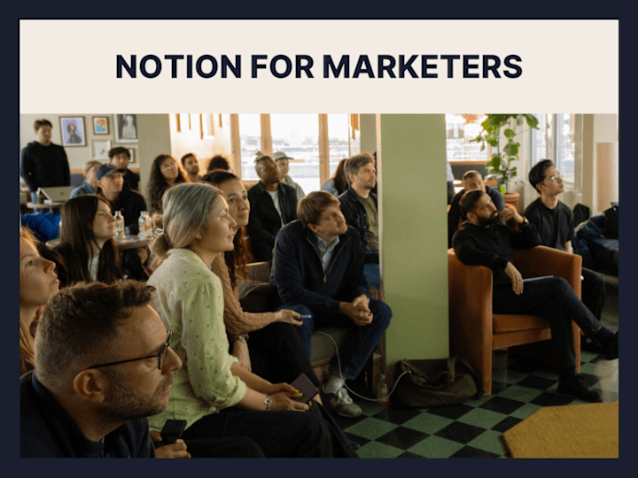 Cover image for Bringing Marketers Together — One Notion Event at a Time