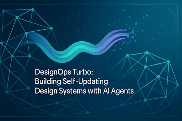 Cover image for DesignOps Turbo: Building Self-Updating Design Systems with AI Agents