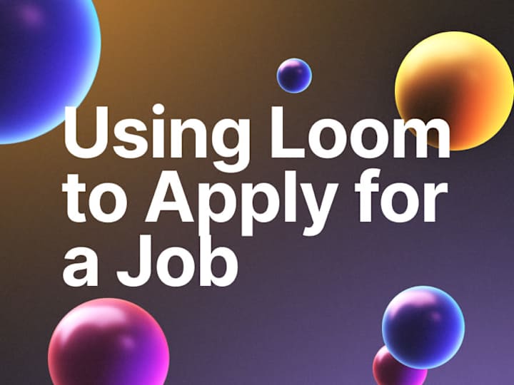 Cover image for Using Loom for Job Applications