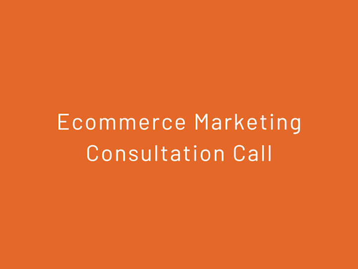 Cover image for Ecommerce Marketing Consultation Call - 60 min