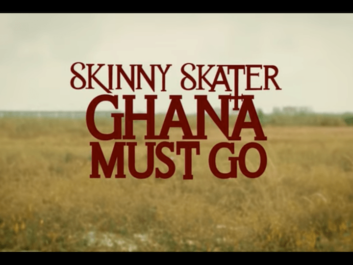Cover image for Skinny Skater - Ghana Must Go (Official Music Video)
