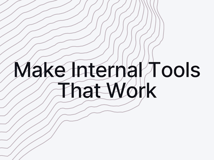 Cover image for Make Internal Tools That Work: Automate the boring tasks