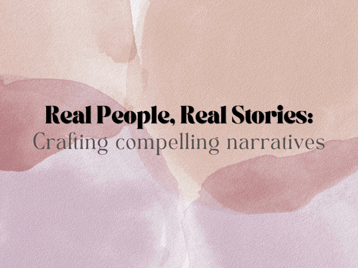 Cover image for Real People, Real Stories: Crafting Compelling Narratives