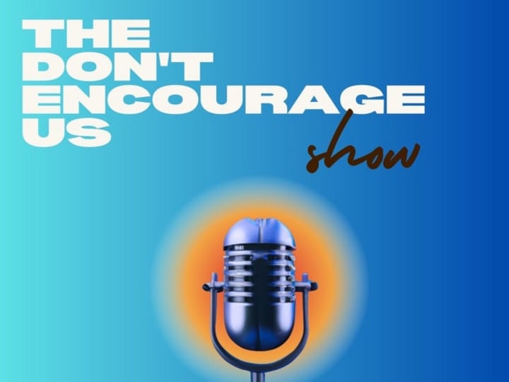 Cover image for Don't Encourage Us Podcast