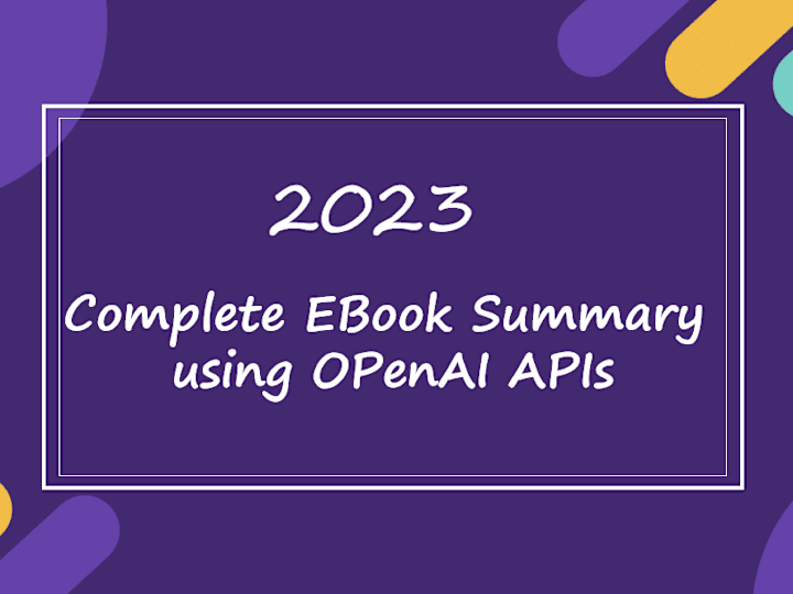 Cover image for 
Complete eBook summarization using LLM - GPT APIs